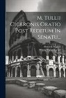 Marcus Tullius Cicero, Heinrich Wagner - M. Tullii Ciceronis Oratio Post Reditum In Senatu