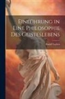 Rudolf Eucken - Einführung in Eine Philosophie des Geisteslebens