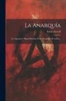 Ettore Zoccoli - La Anarquía: Los Agitadores: Miguel Bakunin, Pedro Kropotkin, B.r.tucker