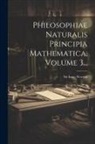 Isaac Newton - Philosophiae Naturalis Principia Mathematica, Volume 3