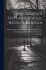 National Education Association of the - Intelligence Tests and School Reorganization