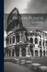 Julio de Castilho (Visconde De) - Os Dois Plinios: Estudos Da Vida Romana
