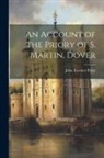 Perry John Tavenor - An Account of the Priory of S. Martin, Dover