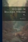 Henri Pirenne - Histoire De Belgique, Volume 4