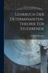 Siegmund Günther - Lehrbuch der Determinanten-theorie für Studirende