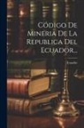 Ecuador - Código De Mineria De La Republica Del Ecuador