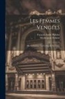 Michel-Jean Sedaine, François André Philidor - Les Femmes Vengées: Opéra-comique En Un Acte Et En Vers