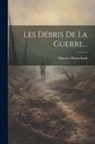 Maurice Maeterlinck - Les Débris De La Guerre