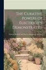 Medical and Electro-Therapeutic Insti - The Curative Powers of Electricity Demonstrated