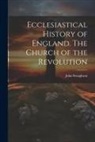 John Stoughton - Ecclesiastical History of England. The Church of the Revolution
