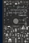 Fleuriot, Prosper Guéranger - Lettre A Monseigneur L'archevêque De Rheims: Sur Le Droit De La Liturgie