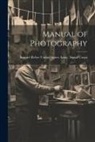 Samuel Reb States Army Signal Corps - Manual of Photography