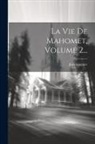 Jean Gagnier - La Vie De Mahomet, Volume 2