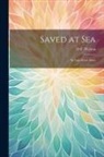 O. F. Walton - Saved at Sea: An Lighthouse Story