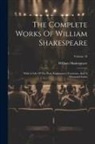 William Shakespeare - The Complete Works Of William Shakespeare: With A Life Of The Poet, Explanatory Footnotes, And A Glossarial Index; Volume 10