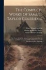Samuel Taylor Coleridge, Henry Nelson Coleridge, Sara Coleridge Coleridge - The Complete Works Of Samuel Taylor Coleridge: The Friend, With The Author's Last Corrections And An Appendix, And With A Synoptical Table Of The Cont