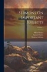 Albert Barnes, Samuel Davies, Thomas Gibbons - Sermons On Important Subjects; Volume 1