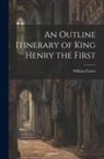 William Farrer - An Outline Itinerary of King Henry the First