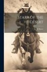 B. M. Bower - Starr of the Desert