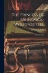 Heinrich Zschokke - The Princess Of Brunswick-wolfenbüttel: And Other Tales