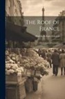 Matilda Betham-Edwards - The Roof of France: The Causses of the Lozère