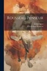 Emile Faguet, Jean-Jacques Rousseau - Rousseau penseur