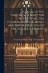 Daughters of Charity of St Vincent D - Manual of the Children of Mary for the use of all the Establishments, Schools and Orphan Asylums of the Sisters of Charity
