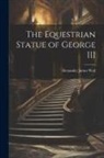 Wall Alexander James - The Equestrian Statue of George III