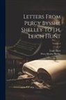 Leigh Hunt, Percy Bysshe Shelley - Letters From Percy Bysshe Shelley To J.h. Leigh Hunt; Volume 2