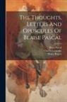 Victor Cousin, Blaise Pascal, Henry Rogers - The Thoughts, Letters And Opuscules Of Blaise Pascal