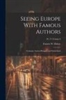 Francis W. Halsey - Seeing Europe With Famous Authors: Germany Austria-Hungary and Switzerland; Volume 6; Pt. 2
