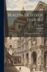 John Lord - Beacon Lights of History: Renaissance and Reformation; Volume VI