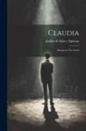 Jacinto de Salas y. Quiroga - Claudia: Drama en Tres Actos