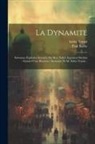 Paul Barbe, Isidor Trauzl - La Dynamite: Substance Explosive Inventée Par M.a. Nobel, Ingénieur Suédois: Extrait D'une Brochure Alemande De M. Isidor Trauzl