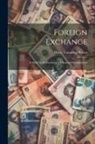 Harry Gunnison Brown - Foreign Exchange: A Study of the Exchange Mechanism of Commerce
