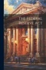 Anonymous - The Federal Reserve Act