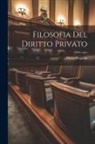 Piètro Cogliolo - Filosofia Del Diritto Privato