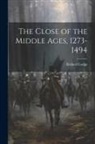 Richard Lodge - The Close of the Middle Ages, 1273-1494