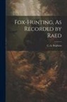 C. A. Stephens - Fox-Hunting, As Recorded by Raed