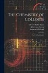 John Foote Norton, Zsigmondy Richard, Ellwood Barker Spear - The Chemistry of Colloids: Part I, Kolloidchemie