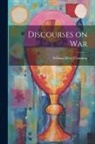 William Ellery Channing - Discourses on War