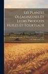 Pascal Boëry - Les Plantes Oleagineuses Et Leurs Produits Huiles Et Tourteaux: Les Plantes Alimentaires Des Régions Intertropicales: Cacao, Café, Canne À Sucre, Etc