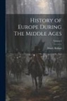 Henry Hallam - History of Europe During The Middle Ages; Volume I