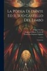 Francesco Scipione Fapanni, Filippo Scolari, Francesco Maria Torricelli - La Poesia Di Dante Ed Il Suo Castello Del Limbo: Commento