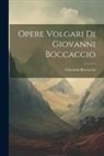 Giovanni Boccaccio - Opere Volgari di Giovanni Boccaccio