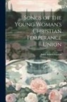 Anna Adams Gordon - Songs of the Young Woman's Christian Temperance Union