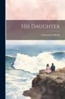 Gouverneur Morris - His Daughter