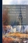 Anonymous - The Constitution of the Presbyterian Church in the United States of America: Being its Standards Sub