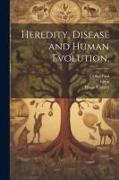 Eden, Cedar Paul, Hugo Ribbert - Heredity, Disease and Human Evolution