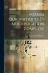 Jean Armand Séguier - Formes Quadratiques Et Multiplication Complexe